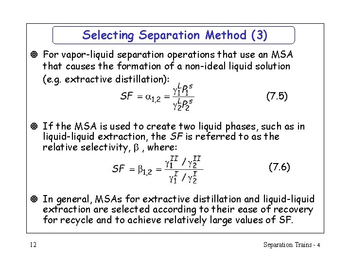 Selecting Separation Method (3) ¥ For vapor-liquid separation operations that use an MSA that