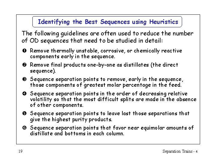 Identifying the Best Sequences using Heuristics The following guidelines are often used to reduce