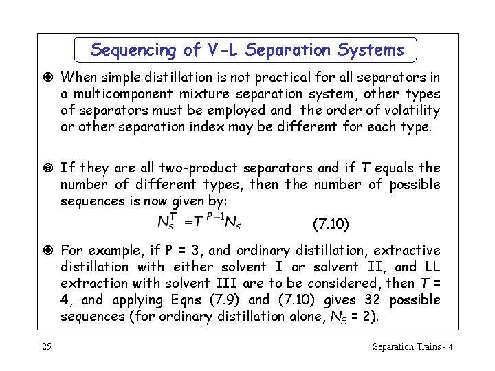 Sequencing of V-L Separation Systems ¥ When simple distillation is not practical for all