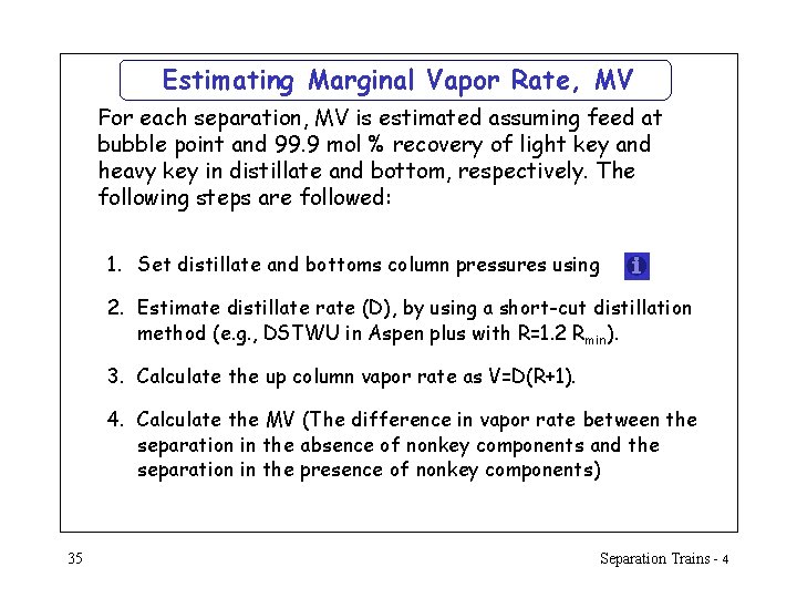 Estimating Marginal Vapor Rate, MV For each separation, MV is estimated assuming feed at