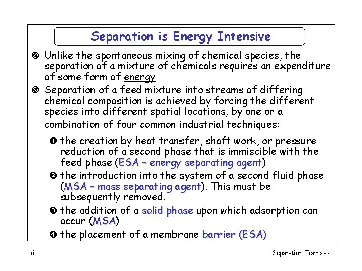 Separation is Energy Intensive ¥ Unlike the spontaneous mixing of chemical species, the separation