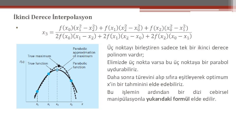 İkinci Derece İnterpolasyon • Üç noktayı birleştiren sadece tek bir ikinci derece polinom vardır;