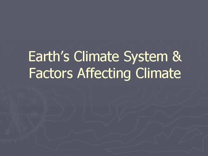 Earth’s Climate System & Factors Affecting Climate 