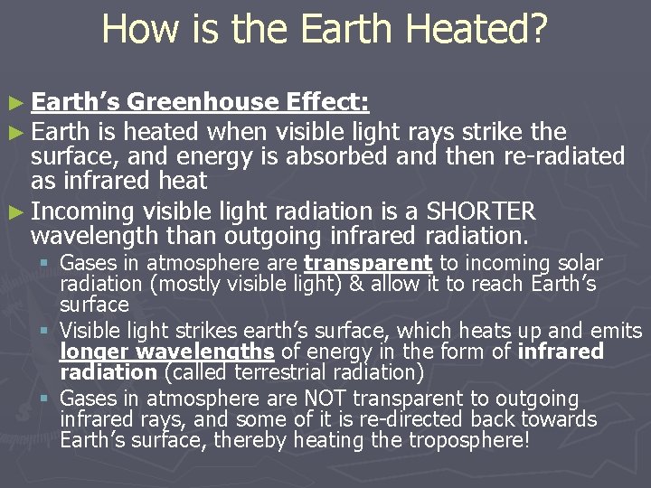 How is the Earth Heated? ► Earth’s Greenhouse Effect: ► Earth is heated when