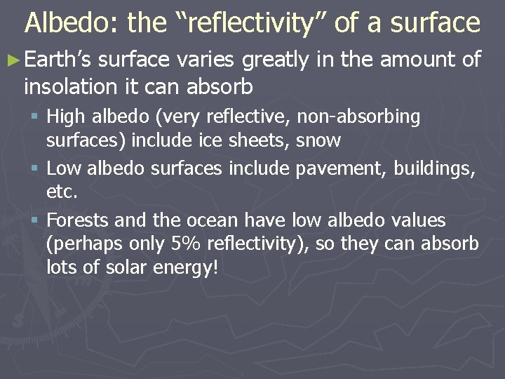 Albedo: the “reflectivity” of a surface ► Earth’s surface varies greatly in the amount