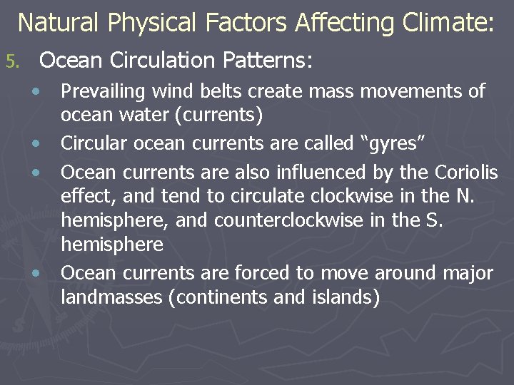 Natural Physical Factors Affecting Climate: 5. Ocean Circulation Patterns: • Prevailing wind belts create