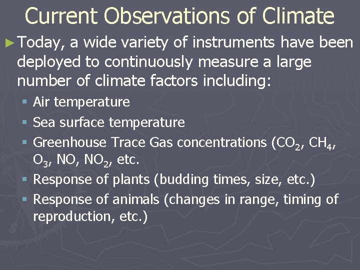 Current Observations of Climate ► Today, a wide variety of instruments have been deployed