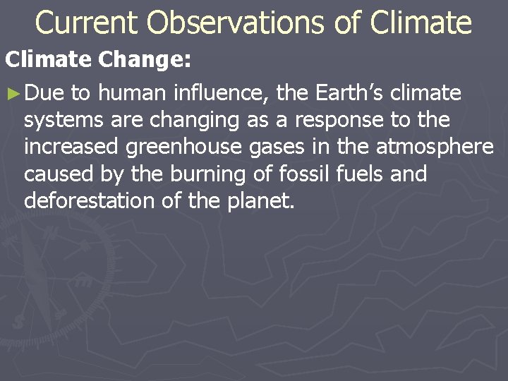 Current Observations of Climate Change: ► Due to human influence, the Earth’s climate systems