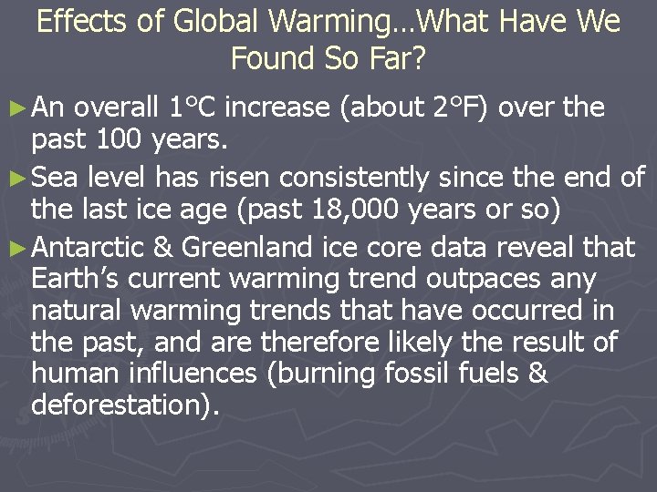 Effects of Global Warming…What Have We Found So Far? ► An overall 1°C increase