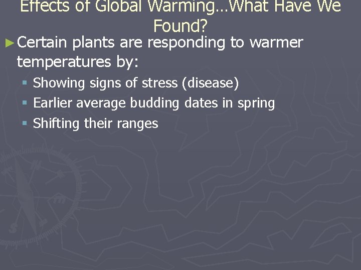 Effects of Global Warming…What Have We Found? ► Certain plants are responding to warmer