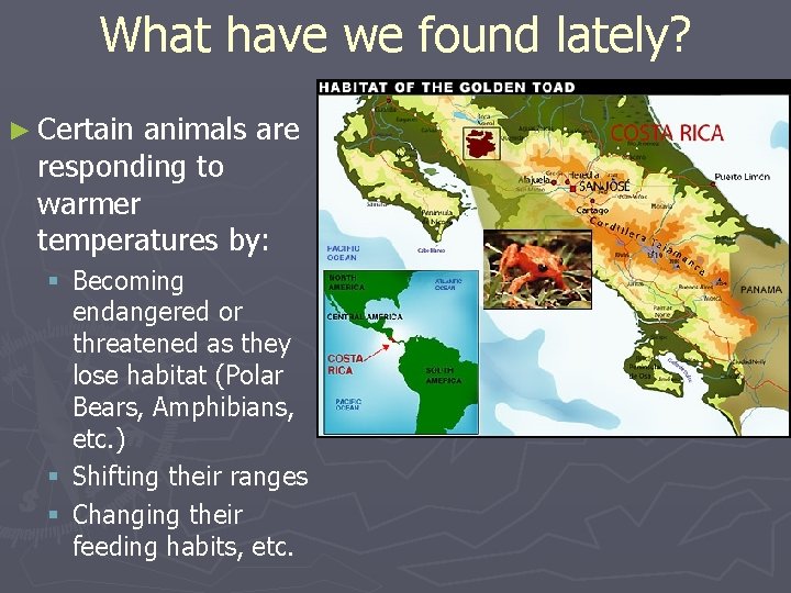 What have we found lately? ► Certain animals are responding to warmer temperatures by: