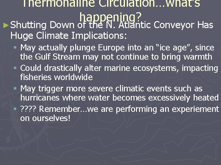 Thermohaline Circulation…what’s happening? ► Shutting Down of the N. Atlantic Conveyor Has Huge Climate