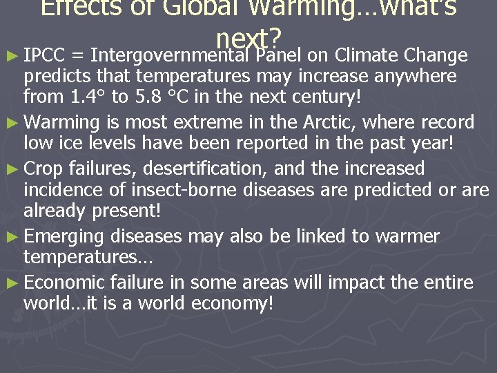 Effects of Global Warming…what’s next? ► IPCC = Intergovernmental Panel on Climate Change predicts