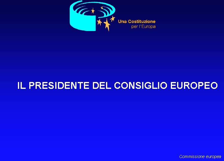 IL PRESIDENTE DEL CONSIGLIO EUROPEO Commissione europea 