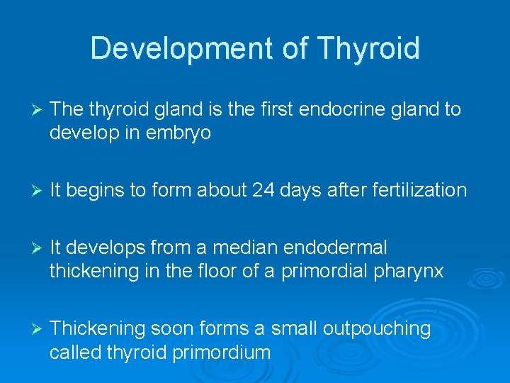 Development of Thyroid Ø The thyroid gland is the first endocrine gland to develop