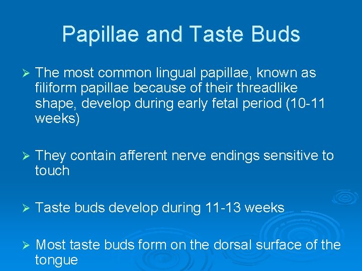 Papillae and Taste Buds Ø The most common lingual papillae, known as filiform papillae