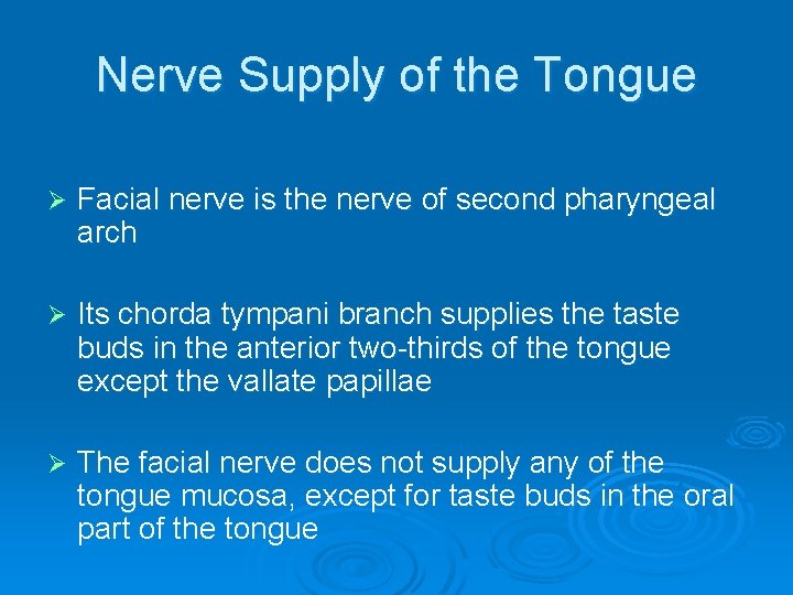 Nerve Supply of the Tongue Ø Facial nerve is the nerve of second pharyngeal