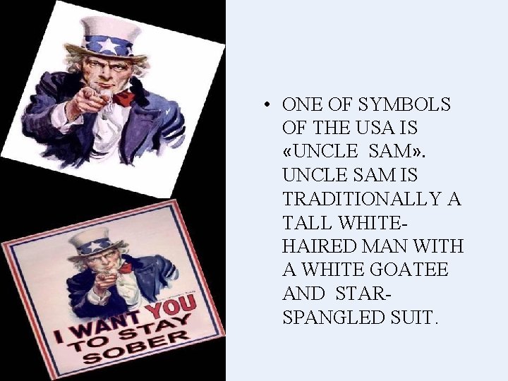  • ONE OF SYMBOLS OF THE USA IS «UNCLE SAM» . UNCLE SAM