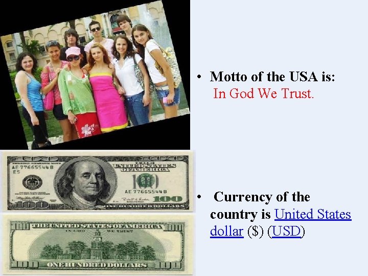  • Motto of the USA is: In God We Trust. • Currency of