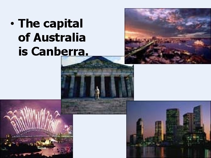  • The capital of Australia is Canberra. 