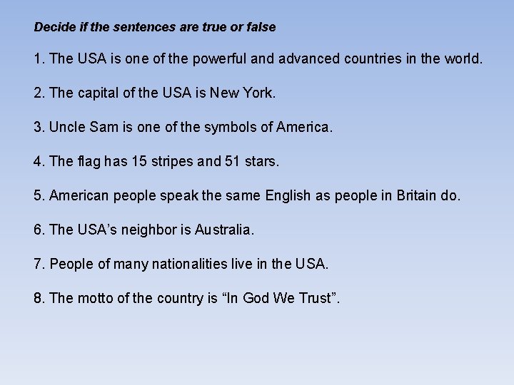 Decide if the sentences are true or false 1. The USA is one of