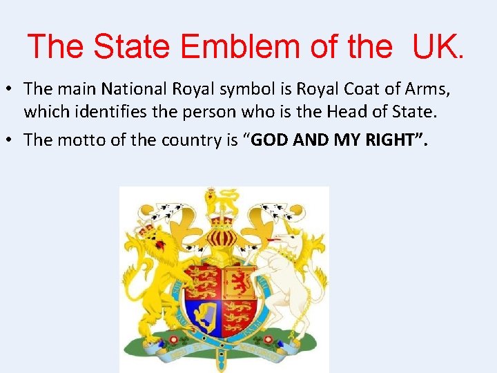The State Emblem of the UK. • The main National Royal symbol is Royal