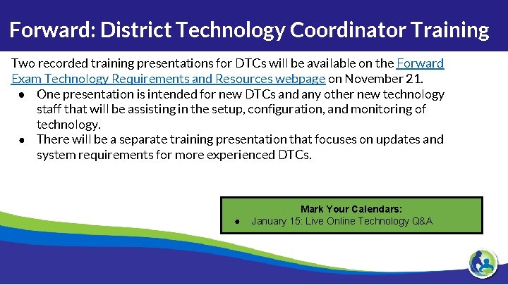 Forward: District Technology Coordinator Training Two recorded training presentations for DTCs will be available