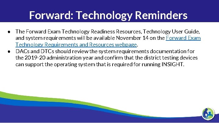 Forward: Technology Reminders ● The Forward Exam Technology Readiness Resources, Technology User Guide, and