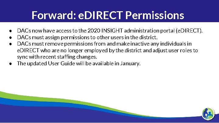 Forward: e. DIRECT Permissions ● DACs now have access to the 2020 INSIGHT administration