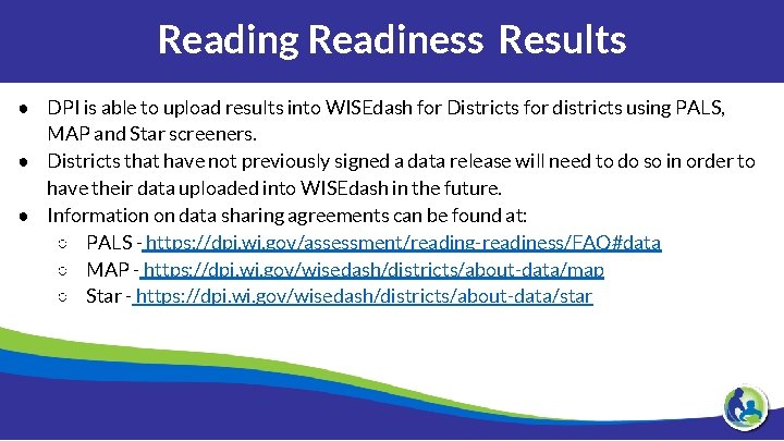 Reading Readiness Results ● DPI is able to upload results into WISEdash for Districts