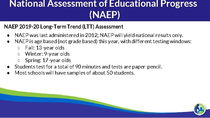 National Assessment of Educational Progress (NAEP) NAEP 2019 -20 Long-Term Trend (LTT) Assessment ●