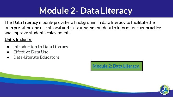 Module 2 - Data Literacy The Data Literacy module provides a background in data