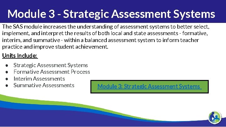 Module 3 - Strategic Assessment Systems The SAS module increases the understanding of assessment