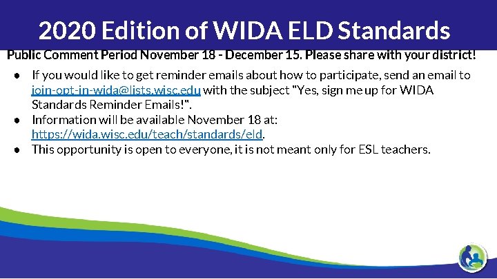 2020 Edition of WIDA ELD Standards Public Comment Period November 18 - December 15.