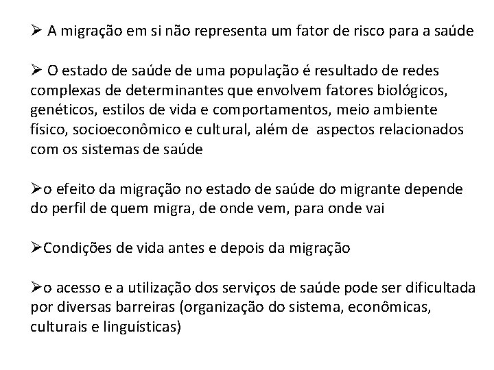 Ø A migração em si não representa um fator de risco para a saúde