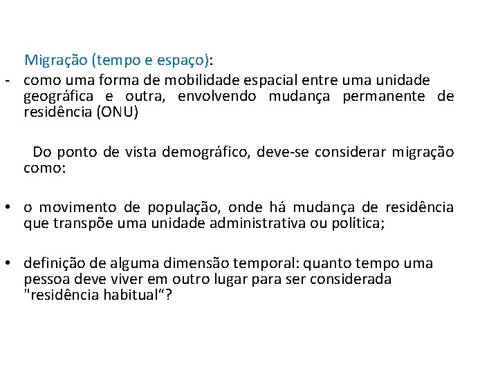  Migração (tempo e espaço): - como uma forma de mobilidade espacial entre uma