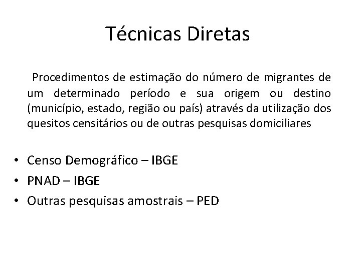 Técnicas Diretas Procedimentos de estimação do número de migrantes de um determinado período e