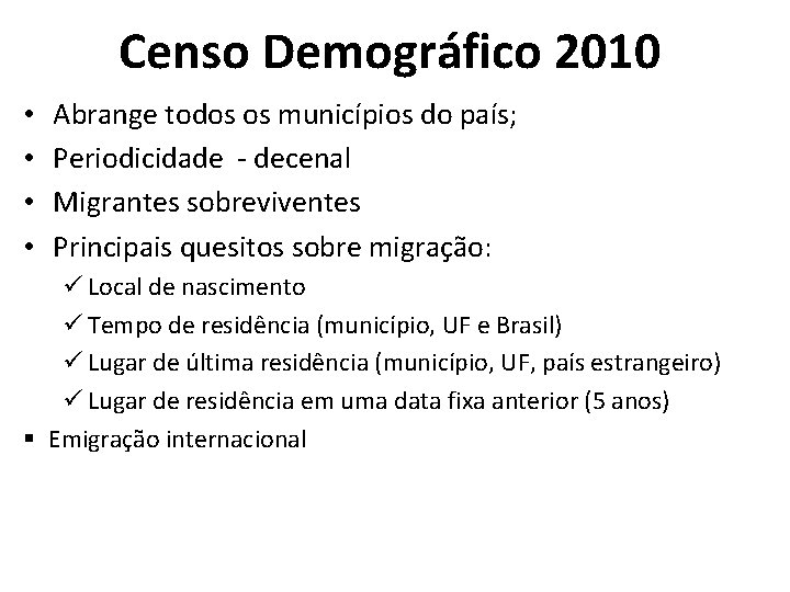Censo Demográfico 2010 • • Abrange todos os municípios do país; Periodicidade - decenal