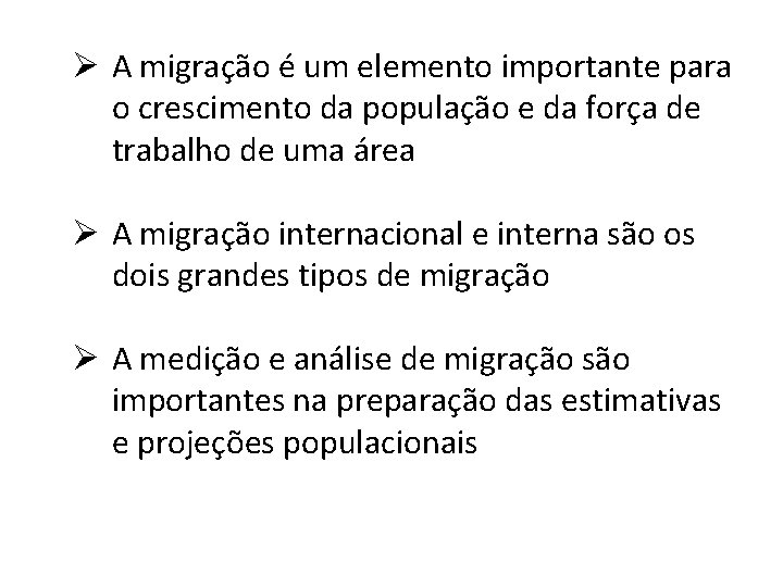 Ø A migração é um elemento importante para o crescimento da população e da