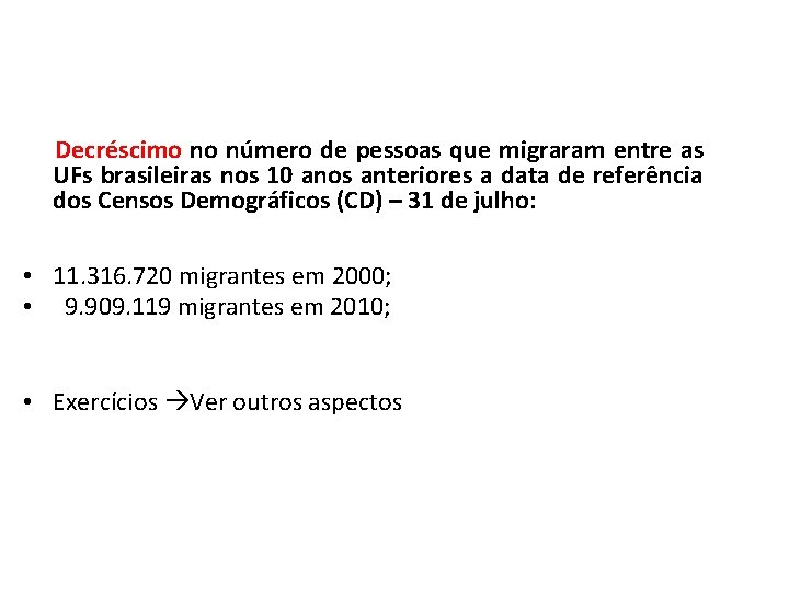 Decréscimo no número de pessoas que migraram entre as UFs brasileiras nos 10 anos