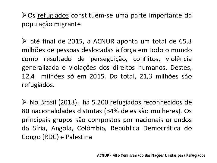 ØOs refugiados constituem-se uma parte importante da população migrante Ø até final de 2015,