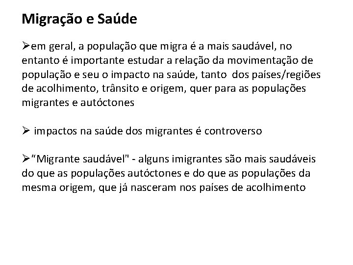 Migração e Saúde Øem geral, a população que migra é a mais saudável, no