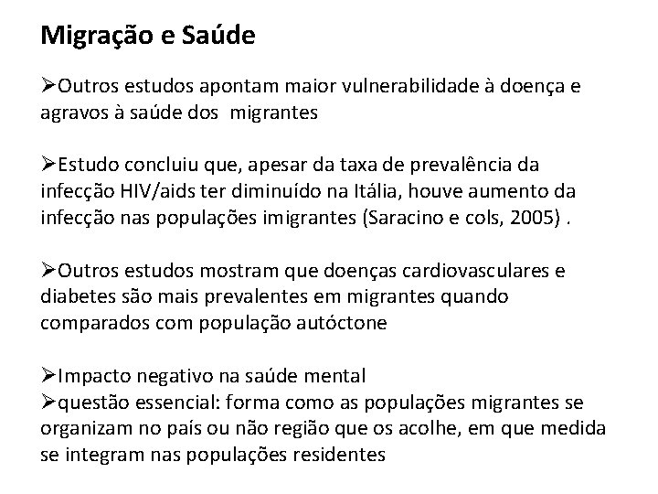 Migração e Saúde ØOutros estudos apontam maior vulnerabilidade à doença e agravos à saúde