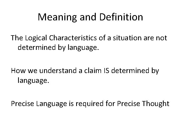 Meaning and Definition The Logical Characteristics of a situation are not determined by language. Meaning and Definition The Logical Characteristics of a situation are not determined by language.