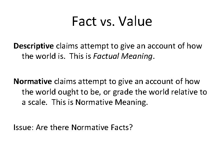 Fact vs. Value Descriptive claims attempt to give an account of how the world