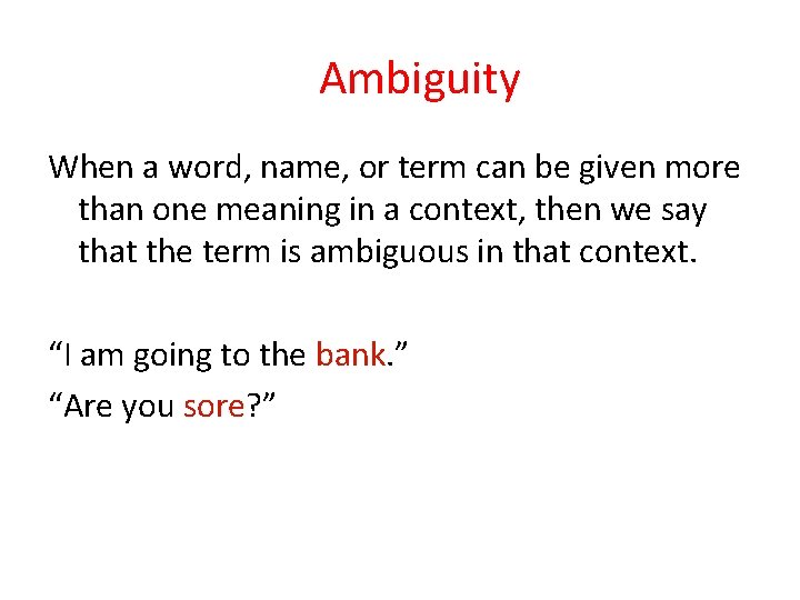Ambiguity When a word, name, or term can be given more than one meaning