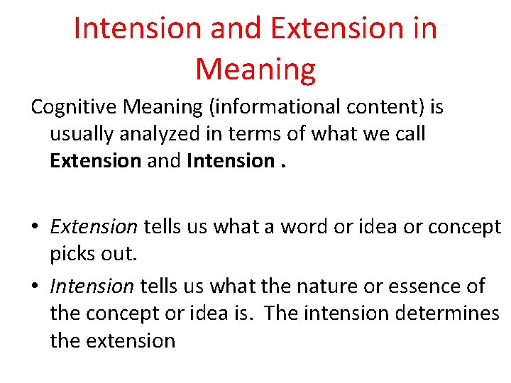 Intension and Extension in Meaning Cognitive Meaning (informational content) is usually analyzed in terms