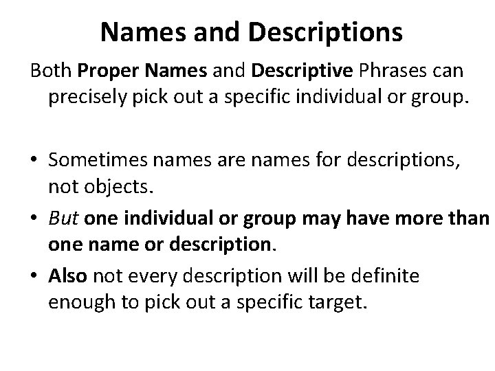 Names and Descriptions Both Proper Names and Descriptive Phrases can precisely pick out a