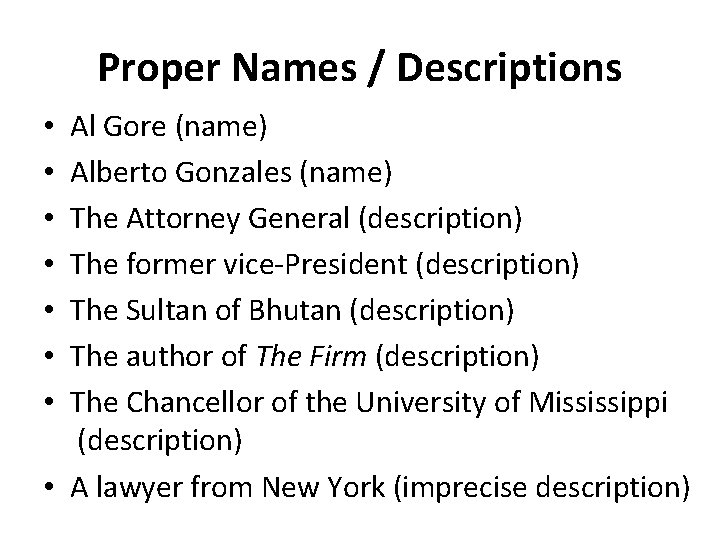 Proper Names / Descriptions Al Gore (name) Alberto Gonzales (name) The Attorney General (description)