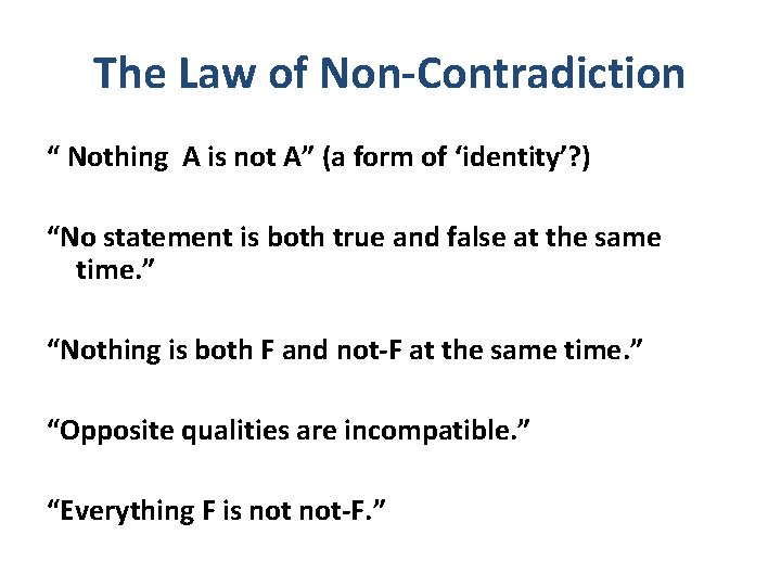 The Law of Non-Contradiction “ Nothing A is not A” (a form of ‘identity’? The Law of Non-Contradiction “ Nothing A is not A” (a form of ‘identity’?